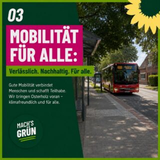 🚍 Wie kommen wir im Landkreis zuverlässig von A nach B, auch ohne eigenes Auto?

Mit Punkt 03 unseres Wahlprogramms geht es um Mobilität für alle. Wir wollen den ÖPNV stärken, Radwege ausbauen, Carsharing voranbringen und dafür sorgen, dass Mobilität bezahlbar und barrierefrei bleibt.

Denn gute Mobilität verbindet Menschen, schafft Teilhabe und macht unseren Landkreis lebenswerter. 🌻💚

Verlässlich. Nachhaltig. Für alle.

#MobilitätFürAlle #Osterholz #OHZ #ÖPNV #NachhaltigeMobilität